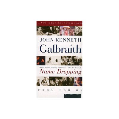 Name-Dropping - by John Kenneth Galbraith (Paperback)