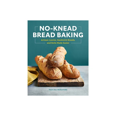 No-Knead Bread Baking - by Paulina Muratore (Paperback)