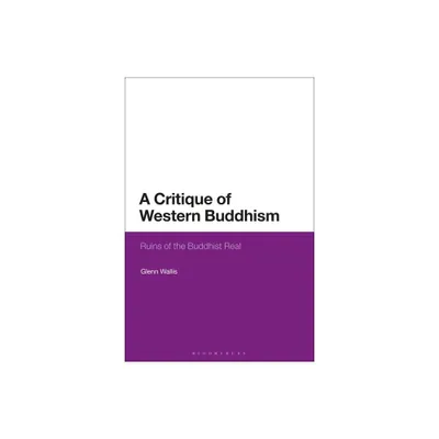 A Critique of Western Buddhism - by Glenn Wallis (Paperback)