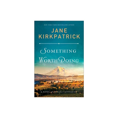 Something Worth Doing - by Jane Kirkpatrick (Paperback)