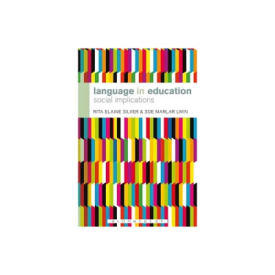 Language in Education - (Bloomsbury Advances in Semiotics) by Rita Elaine Silver & Soe Marlar Lwin (Paperback)