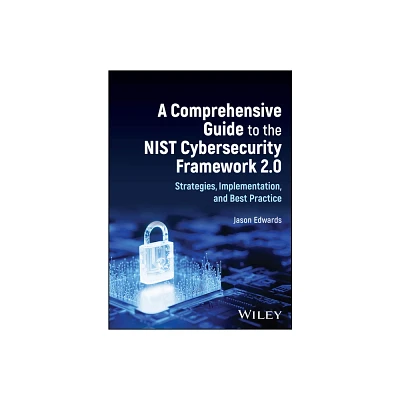 A Comprehensive Guide to the Nist Cybersecurity Framework 2.0 - by Jason Edwards (Hardcover)