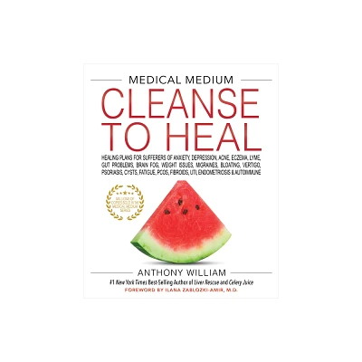 Medical Medium Cleanse To Heal - by Anthony William (Hardcover)