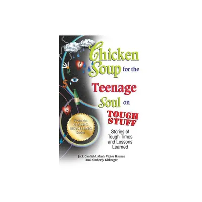 Chicken Soup for the Teenage Soul on Tough Stuff - by Jack Canfield & Mark Victor Hansen (Paperback)