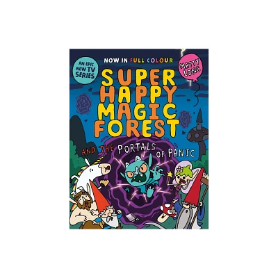 Super Happy Magic Forest and the Portals of Panic - by Matty Long (Paperback)