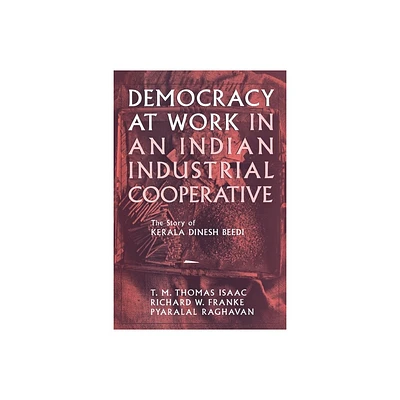 Democracy at Work in an Indian Industrial Cooperative - (Cornell International Industrial and Labor Relations Reports) (Paperback)