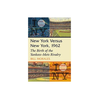 New York Versus New York, 1962 - by Bill Morales (Paperback)