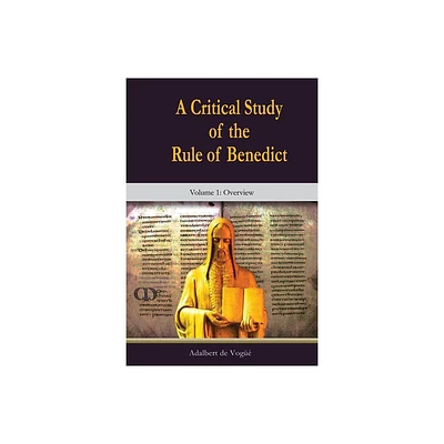 A Critical Study of the Rule of Benedict - Volume 1 - by Adalbert de Vogue (Paperback)