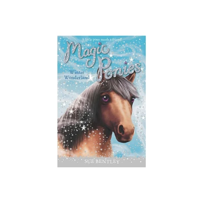 Winter Wonderland - (Magic Ponies) by Sue Bentley (Paperback)