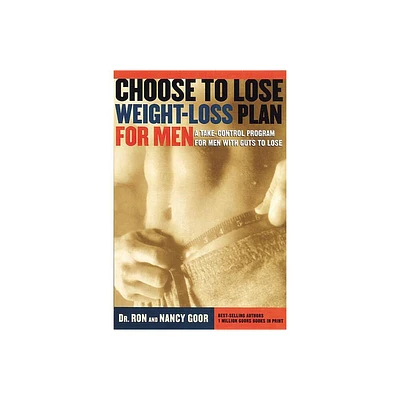 Choose to Lose Weight-Loss Plan for Men - by Ron Goor & Nancy Goor (Paperback)