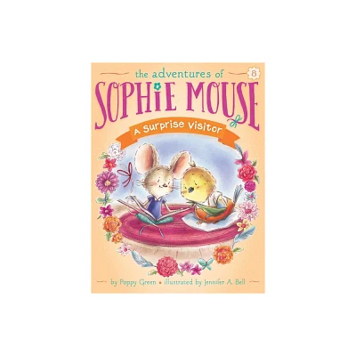 A Surprise Visitor - (Adventures of Sophie Mouse) by Poppy Green (Paperback)