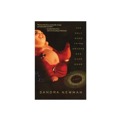 The Only Good Thing Anyone Has Ever Done - by Sandra Newman (Paperback)