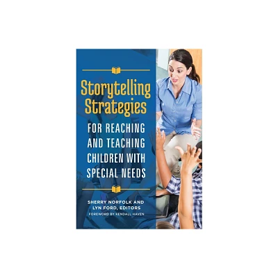 Storytelling Strategies for Reaching and Teaching Children with Special Needs - by Sherry Norfolk & Lyn Ford (Paperback)