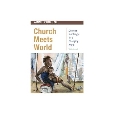 Church Meets World - (Churchs Teachings for a Changing World) by Winnie Varghese (Paperback)