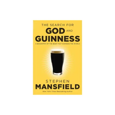 The Search for God and Guinness - by Stephen Mansfield (Paperback)