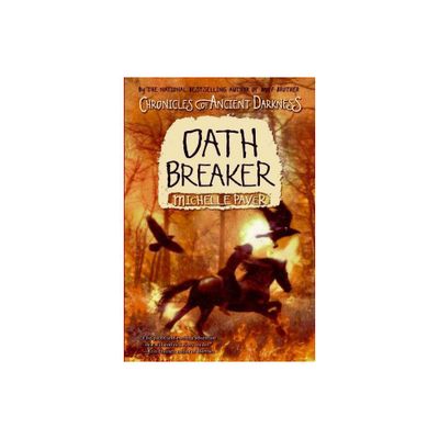 Chronicles of Ancient Darkness #5: Oath Breaker - by Michelle Paver (Paperback)