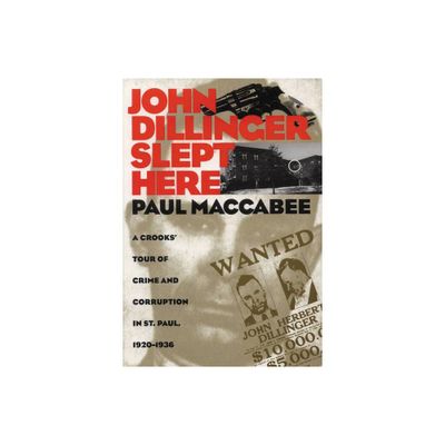 John Dillinger Slept Here - (Minnesota) by Paul Maccabee (Paperback)