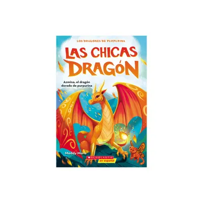 Las Chicas Dragn #1: Azmina, El Dragn Dorado de Purpurina (Dragon Girls #1: Azmina the Gold Glitter Dragon) - by Maddy Mara (Paperback)