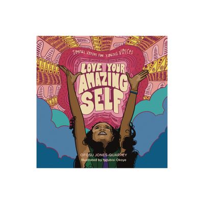 Love Your Amazing Self - by Ofosu Jones-Quartey (Hardcover)