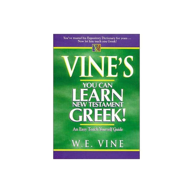 Vines You Can Learn New Testament Greek! - by W E Vine (Paperback)