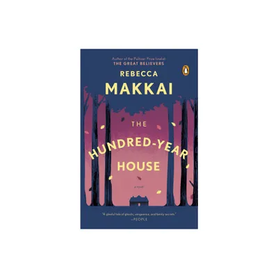 The Hundred-Year House - by Rebecca Makkai (Paperback)