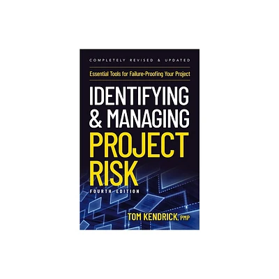 Identifying and Managing Project Risk 4th Edition - by Tom Kendrick (Paperback)