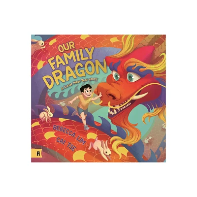 Our Family Dragon: A Lunar New Year Story - by Rebecca Lim (Hardcover)