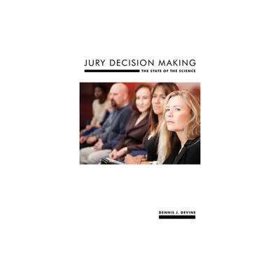 Jury Decision Making - (Psychology and Crime) by Dennis J Devine (Paperback)