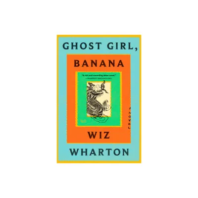 Ghost Girl, Banana - by Wiz Wharton (Hardcover)