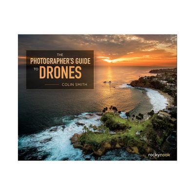 The Photographers Guide to Drones - by Colin Smith (Paperback)