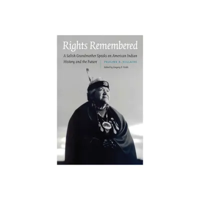 Rights Remembered - (American Indian Lives) by Pauline R Hillaire (Hardcover)