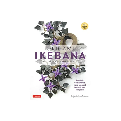 Origami Ikebana - by Benjamin John Coleman (Paperback)