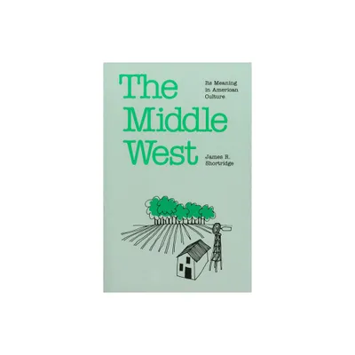 The Middle West - by James R Shortridge (Paperback)