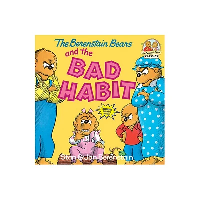 The Berenstain Bears and the Bad Habit - (First Time Books) by Stan Berenstain & Jan Berenstain (Paperback)