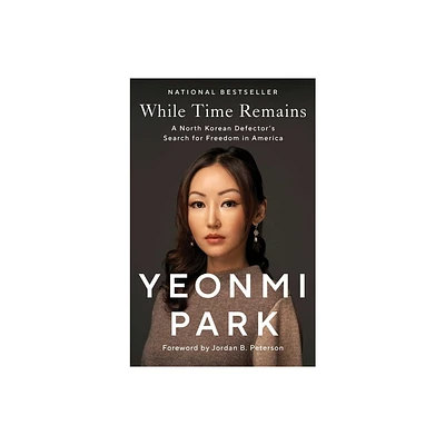 While Time Remains - by Yeonmi Park (Paperback)