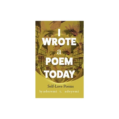 I WROTE a POEM TODAY - (I Wrote a Poem Today) Large Print by Aderemi T Adeyemi (Paperback)