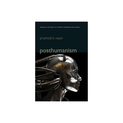 Posthumanism - (Themes in 20th and 21st Century Literature) by Pramod K Nayar (Paperback)