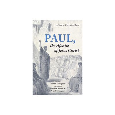 Paul, the Apostle of Jesus Christ - by Ferdinand Christian Baur (Hardcover)