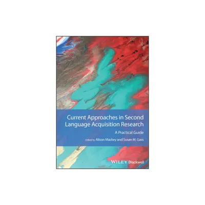 Current Approaches in Second Language Acquisition Research - (Guides to Research Methods in Language and Linguistics) (Paperback)