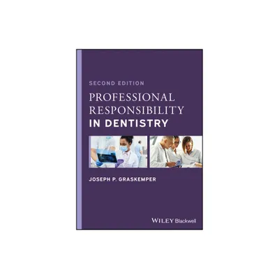 Professional Responsibility in Dentistry - 2nd Edition by Joseph P Graskemper (Paperback)