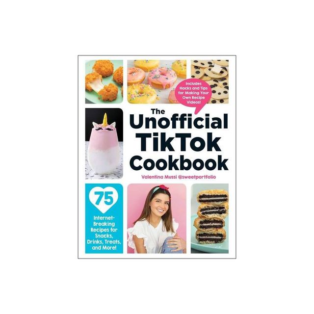 The Unofficial Tiktok Cookbook - (Unofficial Cookbook) by Valentina Mussi (Hardcover)