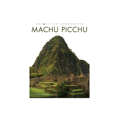 Machu Picchu - by Lori Dittmer (Paperback)