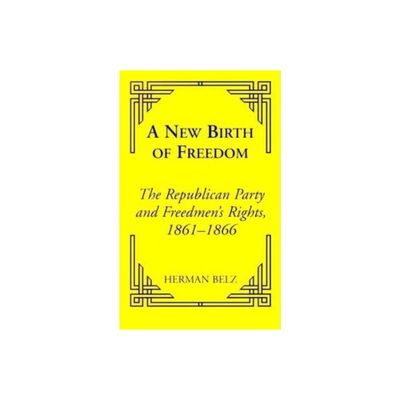 A New Birth of Freedom - (Reconstructing America) by Herman Belz (Paperback)