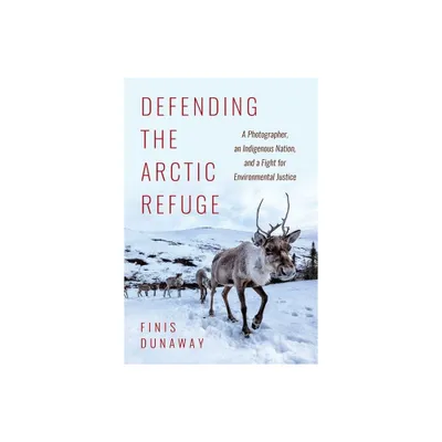 Defending the Arctic Refuge - (Flows, Migrations, and Exchanges) by Finis Dunaway (Hardcover)