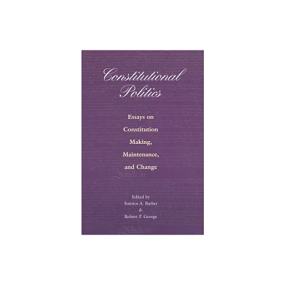 Constitutional Politics - by Sotirios a Barber & Robert P George (Paperback)