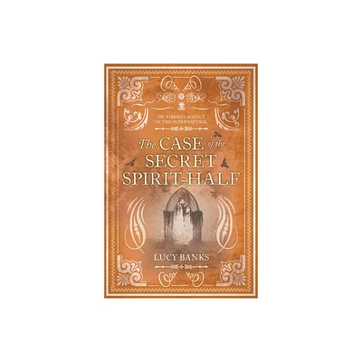 The Case of the Secret Spirit-Half - (Dr Riberos Agency of the Supernatural) by Lucy Banks (Paperback)