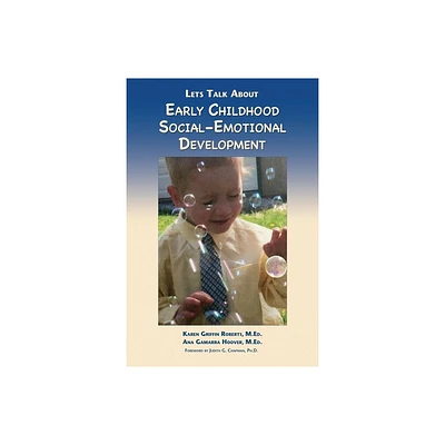 Lets Talk About Early Childhood Social-Emotional Development - by M Ed Karen Griffin Roberts & M Ed Ana Gamarra Hoover (Paperback)