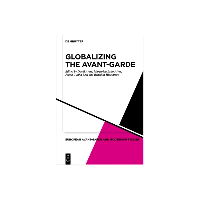 Globalizing the Avant-Garde - (European Avant-Garde and Modernism Studies) (Hardcover)