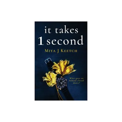 It Takes 1 Second - by Miya J Keetch (Paperback)