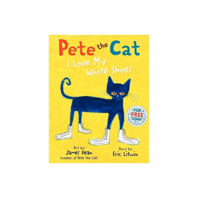 Pete the Cat: I Love My White Shoes (Hardcover) by Eric Litwin